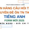 NGÂN HÀNG CÂU HỎI THEO CHUYÊN ĐỀ ÔN THI TỐT NGHIỆP THPT MÔN TIẾNG ANH FORM MỚI 2025