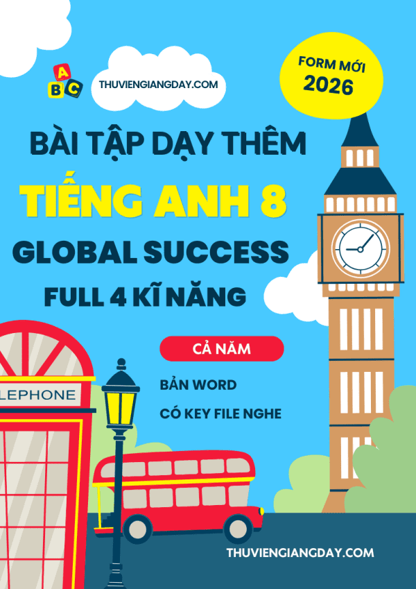 TÀI LIỆU DẠY THÊM FULL 4 KĨ NĂNG TIẾNG ANH 8 GLOBAL SUCCESS FORM MỚI 2025-2026