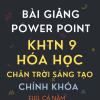 BÀI GIẢNG POWER POINT KHTN 9 PHẦN HÓA HỌC CHÂN TRỜI SÁNG TẠO