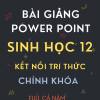 BÀI GIẢNG POWER POINT SINH HỌC 12 KẾT NỐI TRI THỨC CHÍNH KHÓA