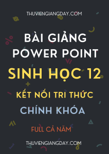 BÀI GIẢNG POWER POINT SINH HỌC 12 KẾT NỐI TRI THỨC CHÍNH KHÓA