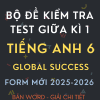 BỘ ĐỀ KIỂM TRA TEST GIỮA KÌ 1 TIẾNG ANH 6 GLOBAL SUCCESS FORM MỚI 2025-2026