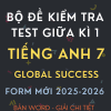 BỘ ĐỀ KIỂM TRA TEST GIỮA KÌ 1 TIẾNG ANH 7 GLOBAL SUCCESS FORM MỚI 2025-2026