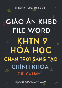GIÁO ÁN KHBD KHTN 9 PHẦN HÓA HỌC CHÂN TRỜI SÁNG TẠO