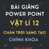 GIÁO ÁN POWER POINT CHÍNH KHÓA VẬT LÍ 12 CHÂN TRỜI SÁNG TẠO