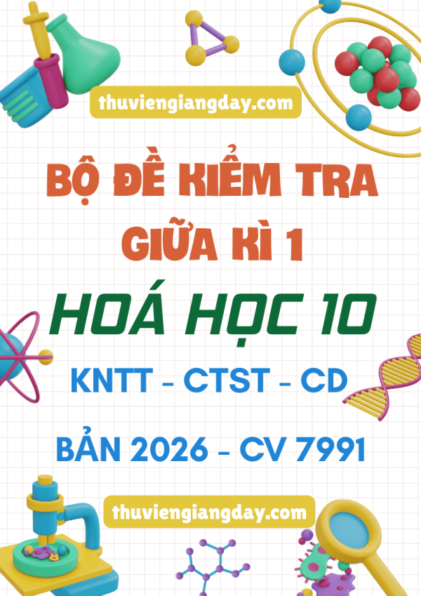 BỘ ĐỀ KIỂM TRA GIỮA KÌ 1 HÓA HỌC 10 BẢN MỚI 2026 CV 7991