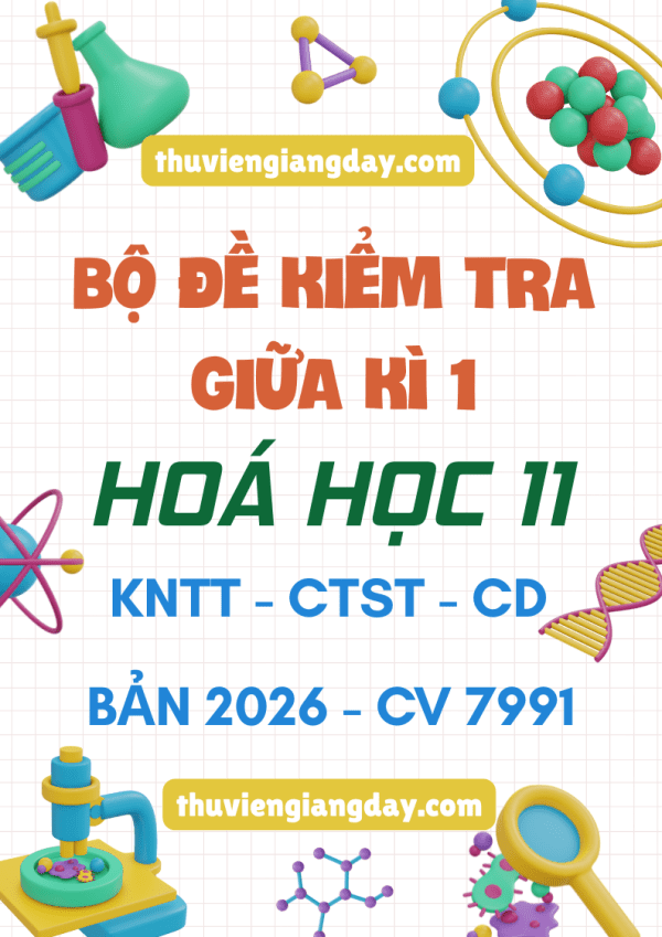BỘ ĐỀ KIỂM TRA GIỮA KÌ 1 HÓA HỌC 11 BẢN MỚI 2026 CV 7991