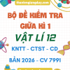 BỘ ĐỀ KIỂM TRA GIỮA KÌ 1 VẬT LÍ 12 BẢN MỚI 2026 CV 7991