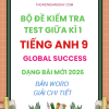 BỘ ĐỀ KIỂM TRA TEST GIỮA KÌ 1 GLOBAL SUCCESS 9 - DẠNG BÀI MỚI 2026