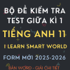 BỘ ĐỀ KIỂM TRA TEST GIỮA KÌ 1 TIẾNG ANH 11 I LEARN SMART WORLD FORM MỚI 2025-2026