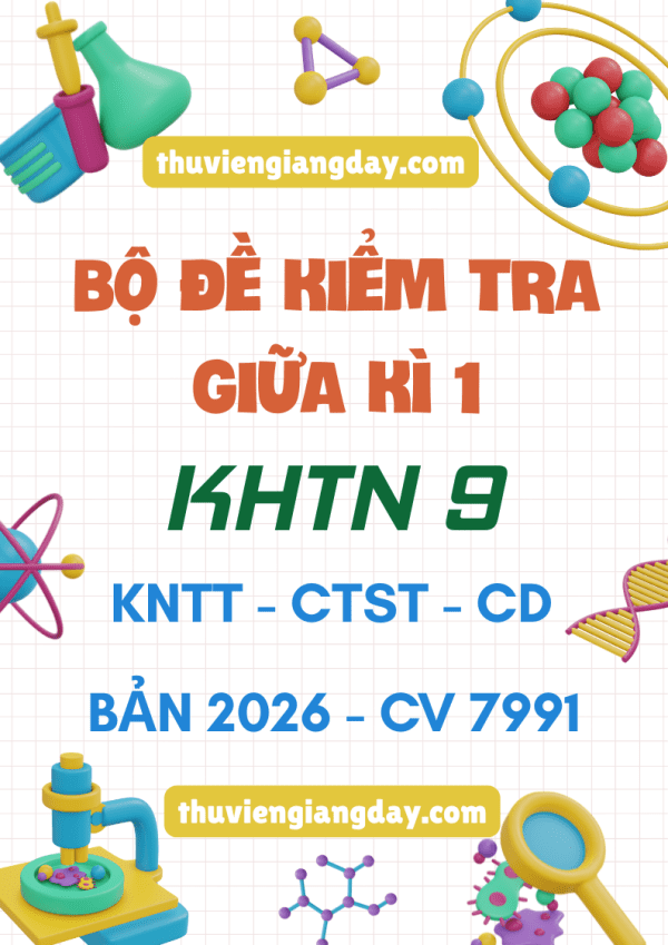 BỘ ĐỀ ÔN TẬP KIỂM TRA GIỮA KÌ 1 KHTN 9 LÍ HOÁ SINH CV 7991 NĂM 2026
