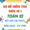 BỘ ĐỀ ÔN TẬP KIỂM TRA GIỮA KÌ 1 TOÁN 10 KẾT NỐI TRI THỨC CV 7991 NĂM 2026