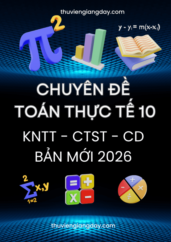 CHUYÊN ĐỀ TOÁN THỰC TẾ LỚP 10 BẢN MỚI 2026