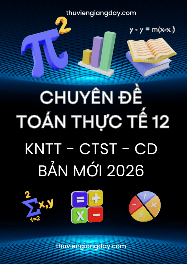 CHUYÊN ĐỀ TOÁN THỰC TẾ LỚP 12 BẢN MỚI 2026