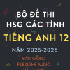 ĐỀ THI HSG TIẾNG ANH 12 CÁC TỈNH NĂM 2025 - 2026 CÓ FILE NGHE GIẢI CHI TIẾT