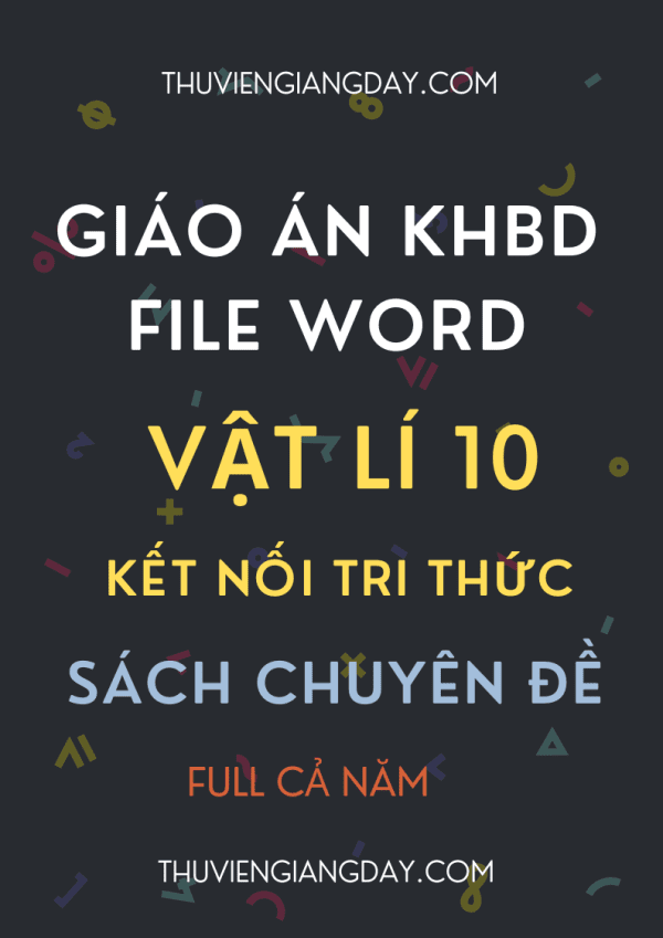 GIÁO ÁN KHBD SÁCH CHUYÊN ĐỀ VẬT LÍ 10 KẾT NỐI TRI THỨC BẢN WORD