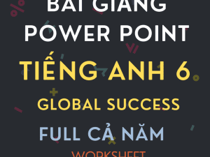 BÀI GIẢNG POWER POINT TIẾNG ANH 6 GLOBAL SUCCESS