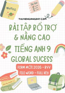 BÀI TẬP BỔ TRỢ & NÂNG CAO TIẾNG ANH 9 GLOBAL SUCCESS BÙI VĂN VINH