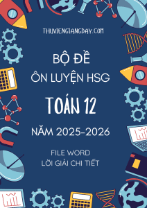 BỘ ĐỀ ÔN LUYỆN THI HSG TOÁN 12 NĂM 2025-2026