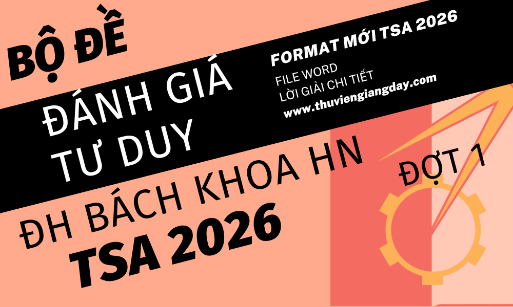 BỘ ĐỀ LUYỆN THI THỬ ĐÁNH GIÁ TƯ DUY ĐẠI HỌC BÁCH KHOA HÀ NỘI TSA NĂM 2026 ĐỢT 1 BỘ ĐỀ LUYỆN THI THỬ ĐÁNH GIÁ TƯ DUY ĐẠI HỌC BÁCH KHOA HÀ NỘI TSA NĂM 2026 ĐỢT 1