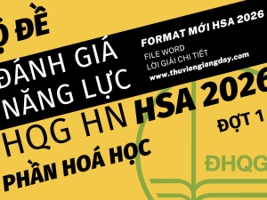 BỘ ĐỀ LUYỆN THI THỬ PHẦN HOÁ HỌC ĐÁNH GIÁ NĂNG LỰC ĐẠI HỌC QUỐC GIA HÀ NỘI HSA NĂM 2026 ĐỢT 1