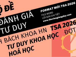 BỘ ĐỀ LUYỆN THI THỬ PHẦN HOÁ HỌC ĐÁNH GIÁ TƯ DUY ĐẠI HỌC BÁCH KHOA HÀ NỘI TSA NĂM 2026 ĐỢT 1