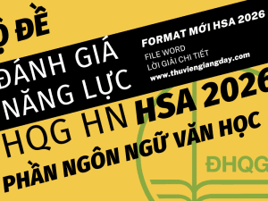 BỘ ĐỀ LUYỆN THI THỬ PHẦN NGÔN NGỮ VĂN HỌC ĐÁNH GIÁ NĂNG LỰC ĐẠI HỌC QUỐC GIA HÀ NỘI HSA NĂM 2026 ĐỢT 1