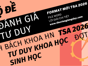 BỘ ĐỀ LUYỆN THI THỬ PHẦN SINH HỌC ĐÁNH GIÁ TƯ DUY ĐẠI HỌC BÁCH KHOA HÀ NỘI TSA NĂM 2026 ĐỢT 1