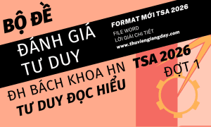 BỘ ĐỀ LUYỆN THI THỬ PHẦN TƯ DUY ĐỌC HIỂU ĐÁNH GIÁ TƯ DUY ĐẠI HỌC BÁCH KHOA HÀ NỘI TSA NĂM 2026 ĐỢT 1