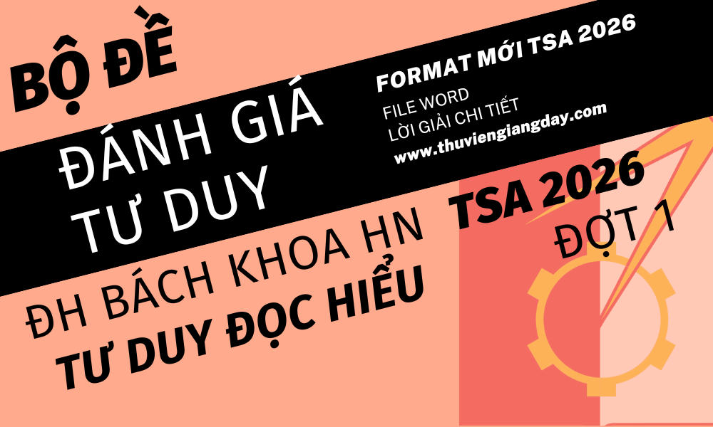 BỘ ĐỀ LUYỆN THI THỬ PHẦN TƯ DUY ĐỌC HIỂU ĐÁNH GIÁ TƯ DUY ĐẠI HỌC BÁCH KHOA HÀ NỘI TSA NĂM 2026 ĐỢT 1 BỘ ĐỀ LUYỆN THI THỬ PHẦN TƯ DUY ĐỌC HIỂU ĐÁNH GIÁ TƯ DUY ĐẠI HỌC BÁCH KHOA HÀ NỘI TSA NĂM 2026 ĐỢT 1