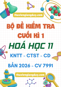 ĐỀ KIỂM TRA CUỐI HỌC KÌ 1 HÓA HỌC 11 CV 7991 KNTT CTST CÁNH DIỀU 2026