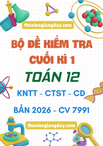 ĐỀ KIỂM TRA CUỐI HỌC KÌ 1 TOÁN 12 CV 7991 NĂM 2026