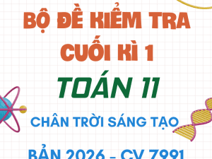ĐỀ KIỂM TRA CUỐI KÌ 1 TOÁN 11 CV 7991 NĂM 2026 CTST