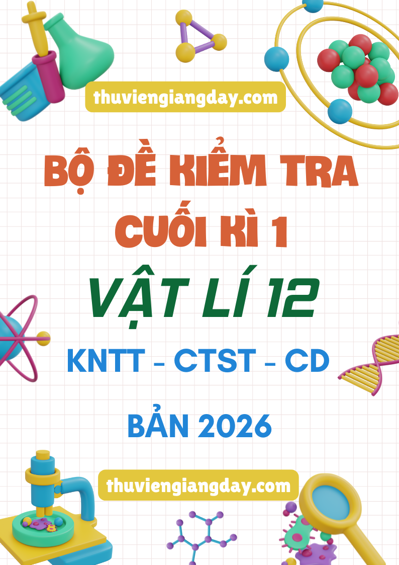 ĐỀ KIỂM TRA CUỐI KÌ 1 VẬT LÍ 12 BẢN MỚI 2026 ĐỀ KIỂM TRA CUỐI KÌ 1 VẬT LÍ 12 BẢN MỚI 2026