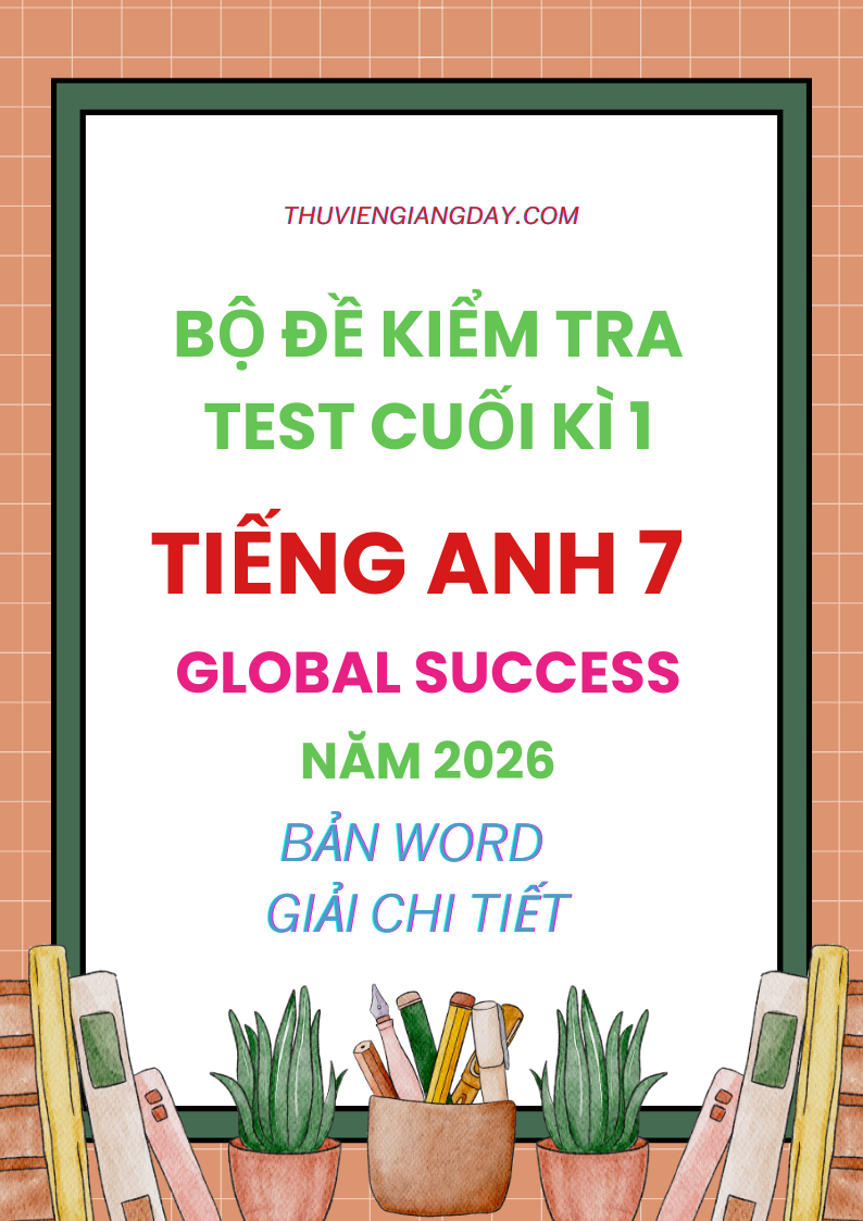ĐỀ KIỂM TRA TEST CUỐI HỌC KÌ 1 TIẾNG ANH 7 GLOBAL SUCCESS 2026 ĐỀ KIỂM TRA TEST CUỐI HỌC KÌ 1 TIẾNG ANH 7 GLOBAL SUCCESS 2026