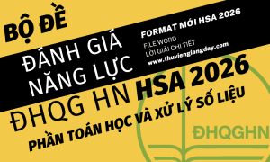 ĐỀ LUYỆN THI THỬ PHẦN TOÁN HỌC VÀ XỬ LÝ SỐ LIỆU ĐÁNH GIÁ NĂNG LỰC ĐẠI HỌC QUỐC GIA HÀ NỘI HSA NĂM 2026 ĐỢT 1