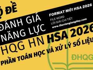 ĐỀ LUYỆN THI THỬ PHẦN TOÁN HỌC VÀ XỬ LÝ SỐ LIỆU ĐÁNH GIÁ NĂNG LỰC ĐẠI HỌC QUỐC GIA HÀ NỘI HSA NĂM 2026 ĐỢT 1