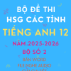 ĐỀ THI HSG TIẾNG ANH 12 CÁC TỈNH NĂM 2025 - 2026 CÓ FILE NGHE GIẢI CHI TIẾT