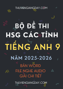 ĐỀ THI HSG TIẾNG ANH 9 CÁC TỈNH NĂM 2025 2026