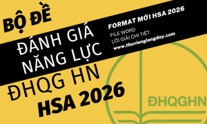 ĐỀ THI THỬ ĐGNL ĐẠI HỌC QUỐC GIA HÀ NỘI HSA NĂM 2026 ĐỢT 1