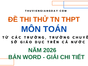 ĐỀ THI THỬ TỐT NGHIỆP THPT MÔN TOÁN 2026 CÁC TRƯỜNG CHUYÊN SỞ GIÁO DỤC CÁC TỈNH
