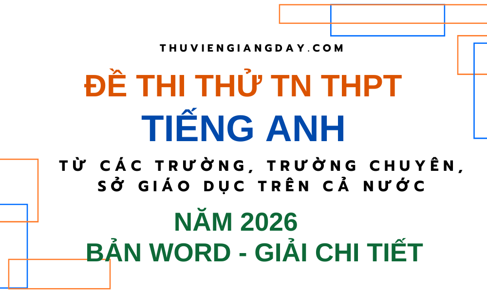 ĐỀ THI THỬ TỐT NGHIỆP THPT TIẾNG ANH 2026 CÁC TRƯỜNG CHUYÊN SỞ GIÁO DỤC ĐỀ THI THỬ TỐT NGHIỆP THPT TIẾNG ANH 2026 CÁC TRƯỜNG CHUYÊN SỞ GIÁO DỤC