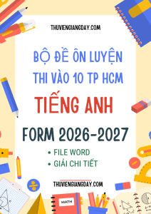 ĐỀ THI VÀO 10 MÔN TIẾNG ANH TPHCM MINH HOẠ 2026-2027