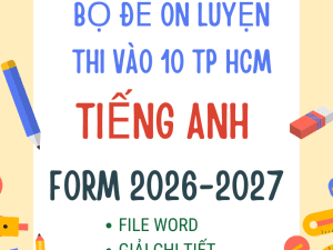 ĐỀ THI VÀO 10 MÔN TIẾNG ANH TPHCM MINH HOẠ 2026-2027