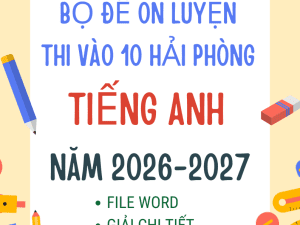 ĐỀ THI VÀO 10 TIẾNG ANH HẢI PHÒNG 2026