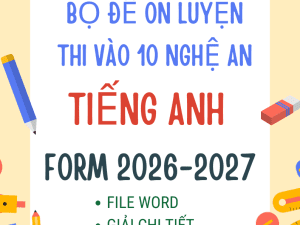 ĐỀ THI VÀO 10 TIẾNG ANH NGHỆ AN 2026