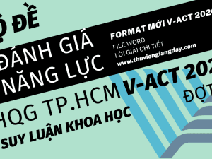 BỘ ĐỀ LUYỆN THI THỬ PHẦN SUY LUẬN KHOA HỌC ĐÁNH GIÁ NĂNG LỰC ĐẠI HỌC QUỐC GIA TPHCM V-ACT NĂM 2026 ĐỢT 1