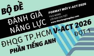 BỘ ĐỀ LUYỆN THI THỬ PHẦN TIẾNG ANH ĐÁNH GIÁ NĂNG LỰC ĐẠI HỌC QUỐC GIA TPHCM V-ACT NĂM 2026 ĐỢT 1