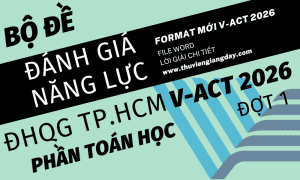 BỘ ĐỀ LUYỆN THI THỬ PHẦN TOÁN HỌC ĐÁNH GIÁ NĂNG LỰC ĐẠI HỌC QUỐC GIA TPHCM V-ACT NĂM 2026 ĐỢT 1