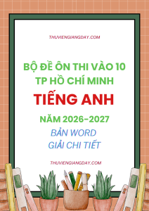 BỘ ĐỀ ÔN THI VÀO 10 TP HỒ CHÍ MINH MÔN TIẾNG ANH 2026-2027